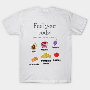 Fuel Your Body Fresh Green Choices And Nourishing Brown Foods T-Shirt